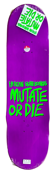 Heroin skateboard deck Dern Mutate or Die 8.75"