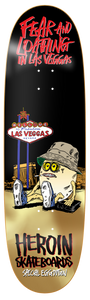 Heroin Skateboard deck Fear and Loathing In Las Vegas 9.0"