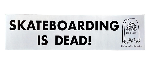 World Industries bumper sticker - Skateboarding is Dead 9"