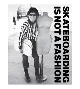 Skateboard is Not a Fashion : Revised and Expanded Edition book